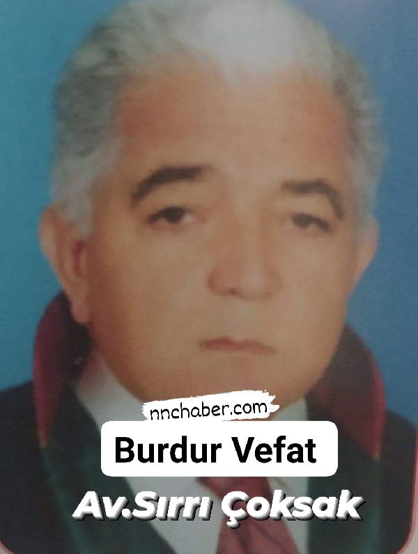 Burdur vefat Av.Sırrı Çoksak 