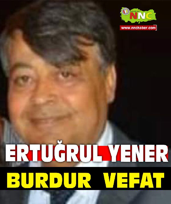 Burdur Vefat Ertuğrul Yener