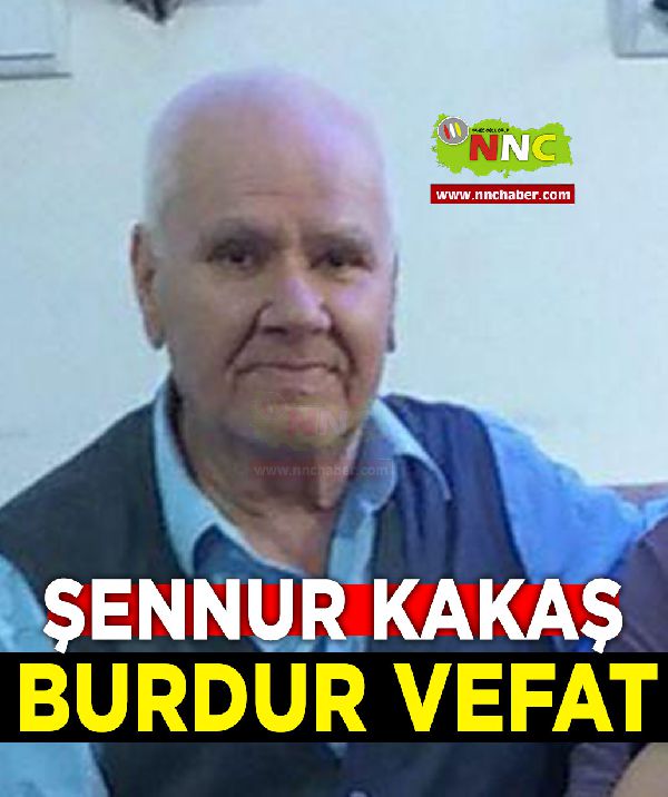 Burdur vefat Şennur Kakaş