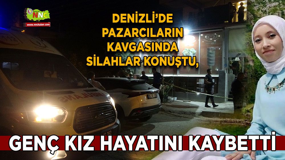 Denizli'de üzen olay genç kız hayatını kaybetti