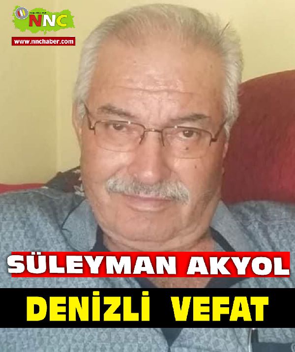 Denizli Vefat Süleyman Akyol