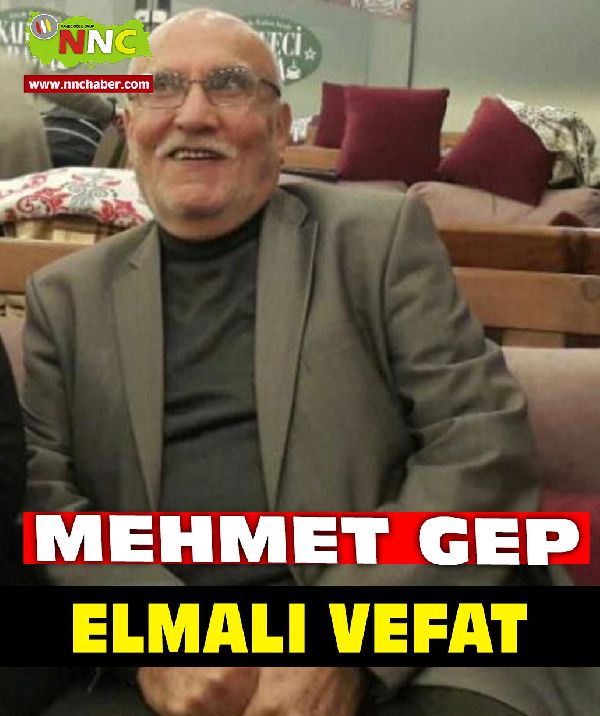 Elmalı Vefat Mehmet Gep