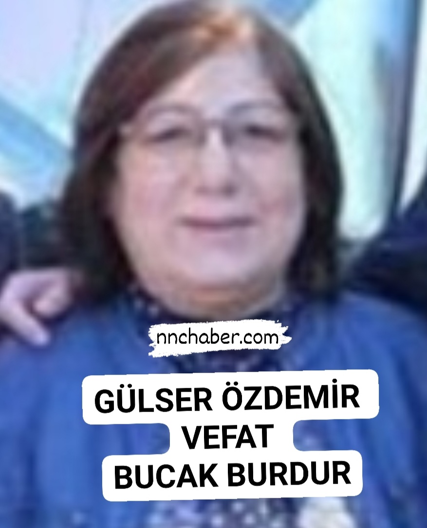 Gülser Özdemir vefat Bucak Burdur