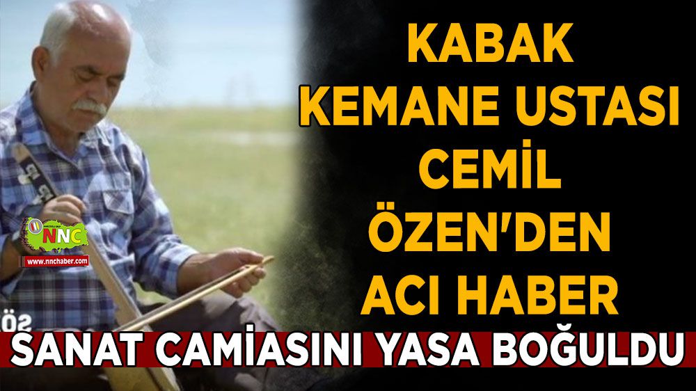 Kabak Kemane Ustası Cemil Özen'den acı haber