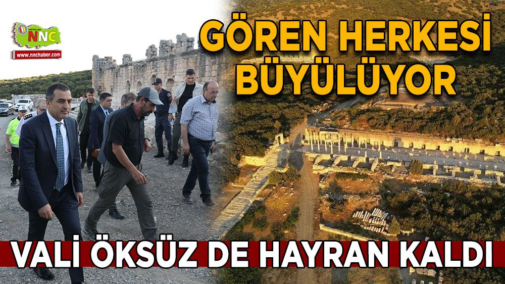 Kibyra'nın büyüleciliğine Burdur Valisi Türker Öksüz de kapıldı