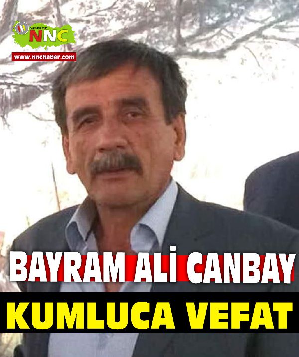 Kumluca Vefat  Bayram Ali Canbay