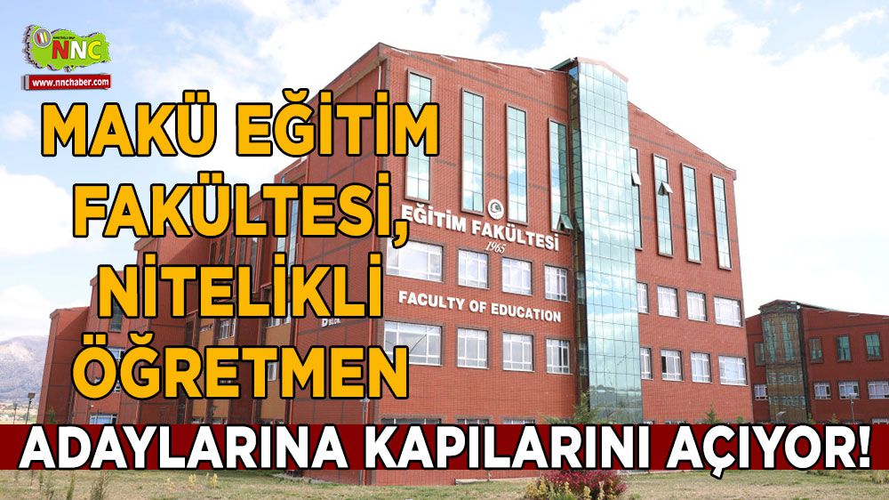 MAKÜ Eğitim Fakültesi, Nitelikli Öğretmen Adaylarına Kapılarını Açıyor!