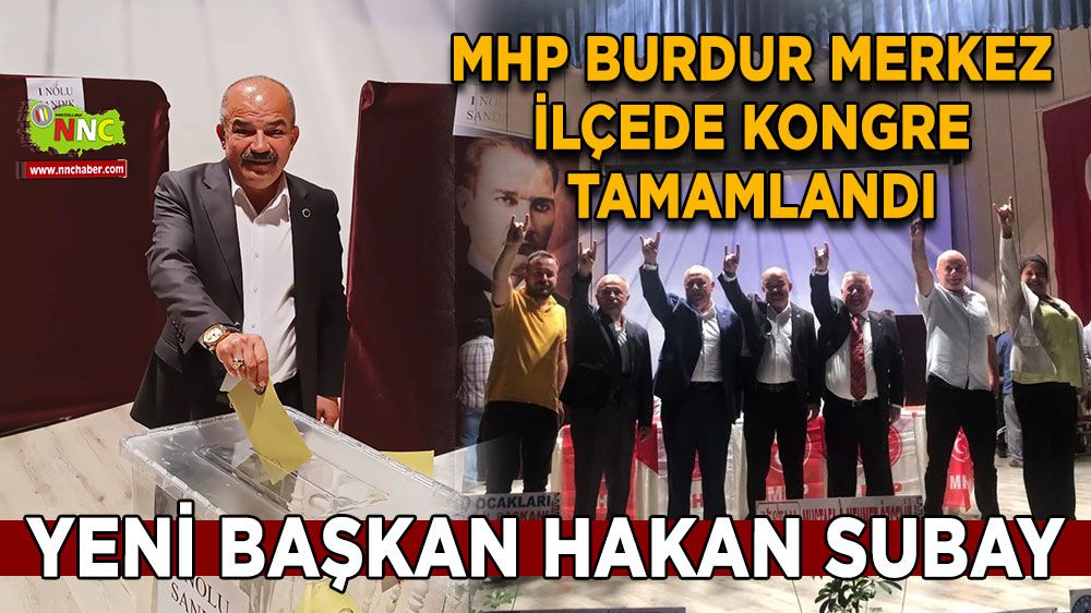 MHP Burdur Merkez İlçede kongre tamamlandı Yeni Başkan Hakan Subay