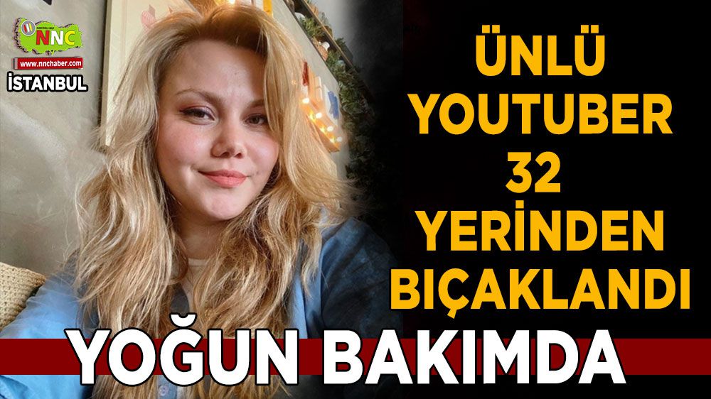 Ünlü Youtuber 32 yerinden bıçaklandı