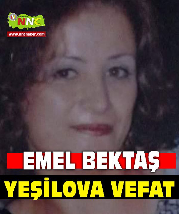 Yeşilova Vefat Emel Bektaş