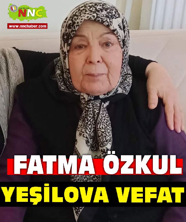 Yeşilova Vefat Fatma Özkul