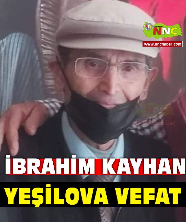 Yeşilova Vefat İbrahim Kayhan