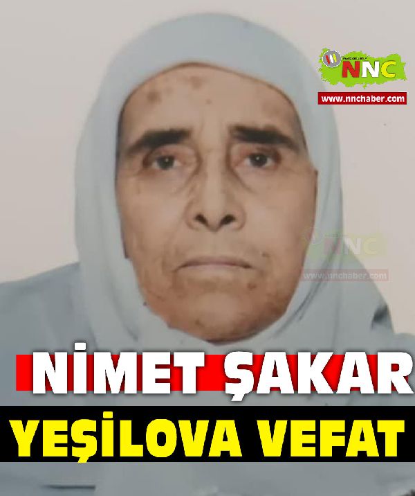 Yeşilova Vefat Nimet Şakar 