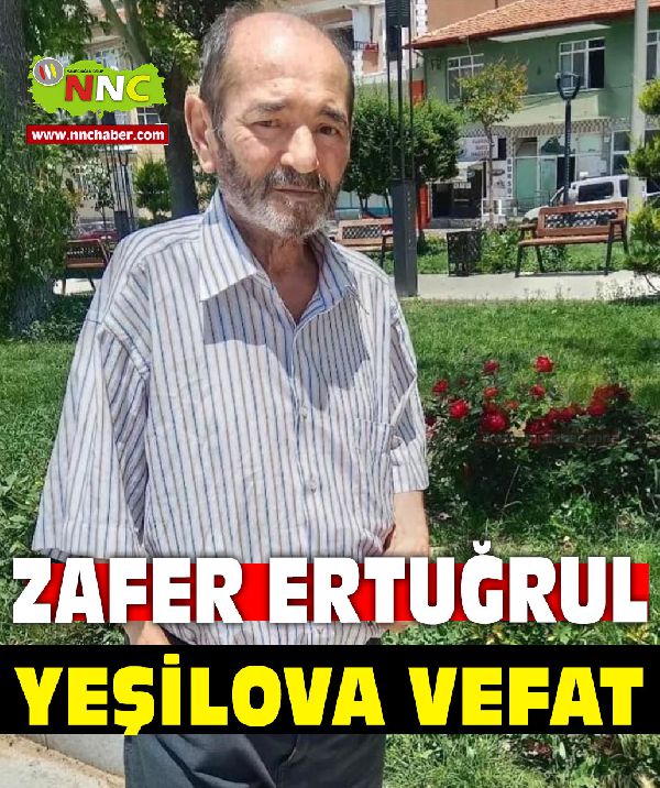 Yeşilova Vefat Zafer Ertuğrul 