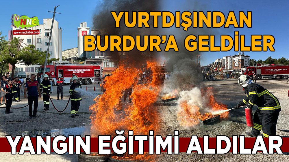 Yurtdışından geldiler Burdur'da yangın eğitimi aldılar