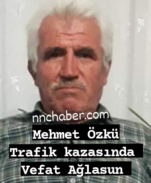 Ağlasun Mamak Trafik Kazası Vefat Mehmet Özkü