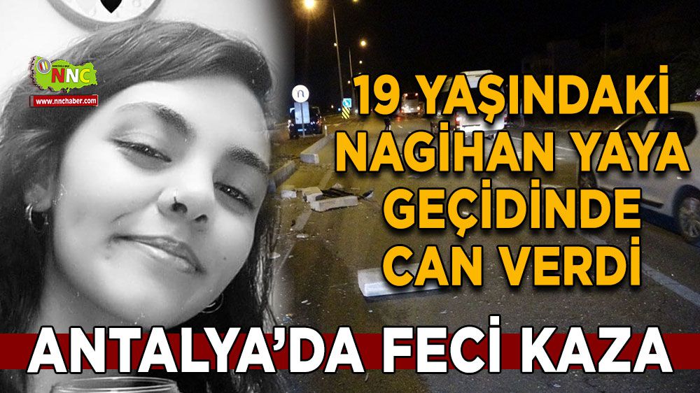 Antalya'da çarpılan genç kızdan acı haber