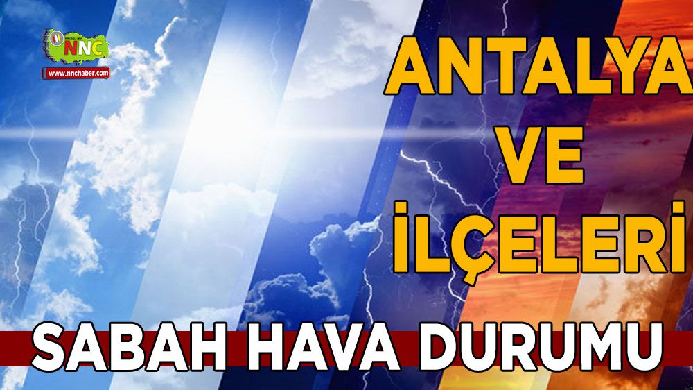 Antalya ve ilçelerine dikkat! İşte 29 Eylül hava durumu