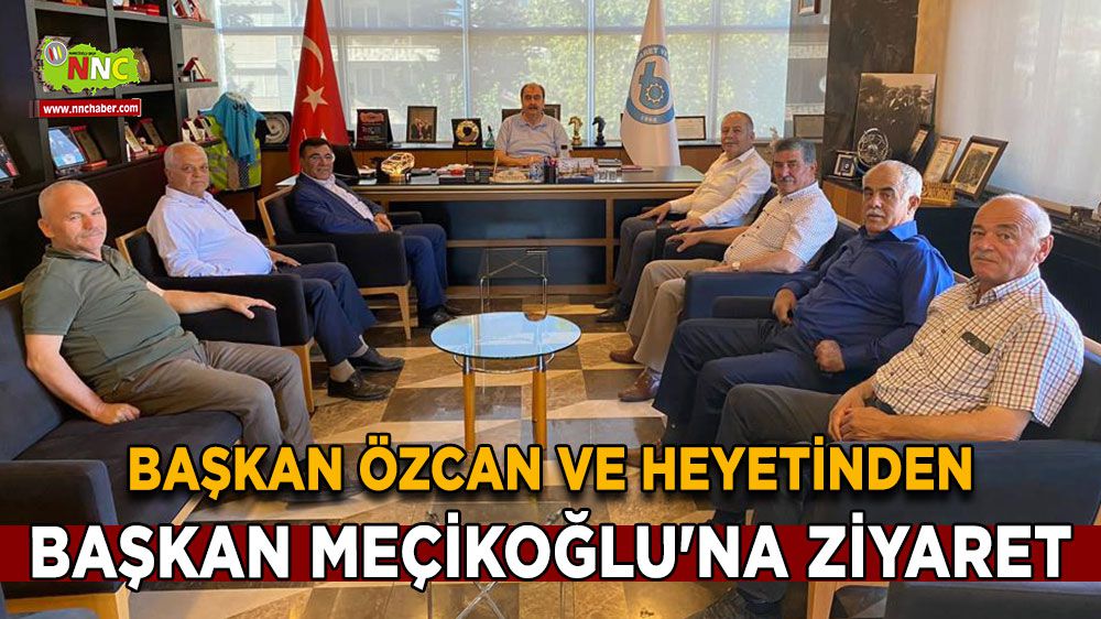 Başkan Kamil Özcan ve heyetinden Başkan Meçikoğlu'na ziyaret