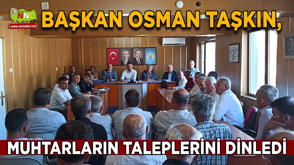 Başkan Osman Taşkın, muhtarların taleplerini dinledi