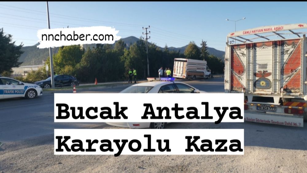 Bucak Antalya Karayolunda Meydana Gelen Kazada 1 Kişi Yaralandı 
