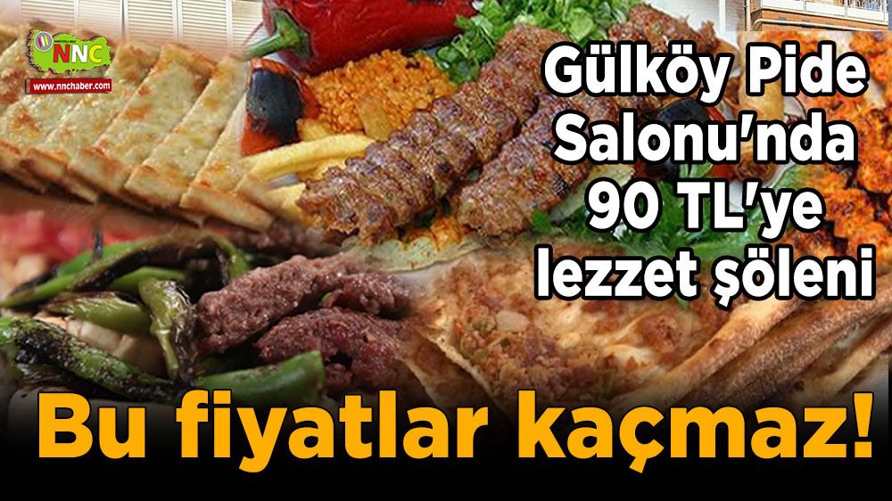 Bucak'ta 90 TL'ye lezzet şöleni Gülköy Pide Salonu'nda