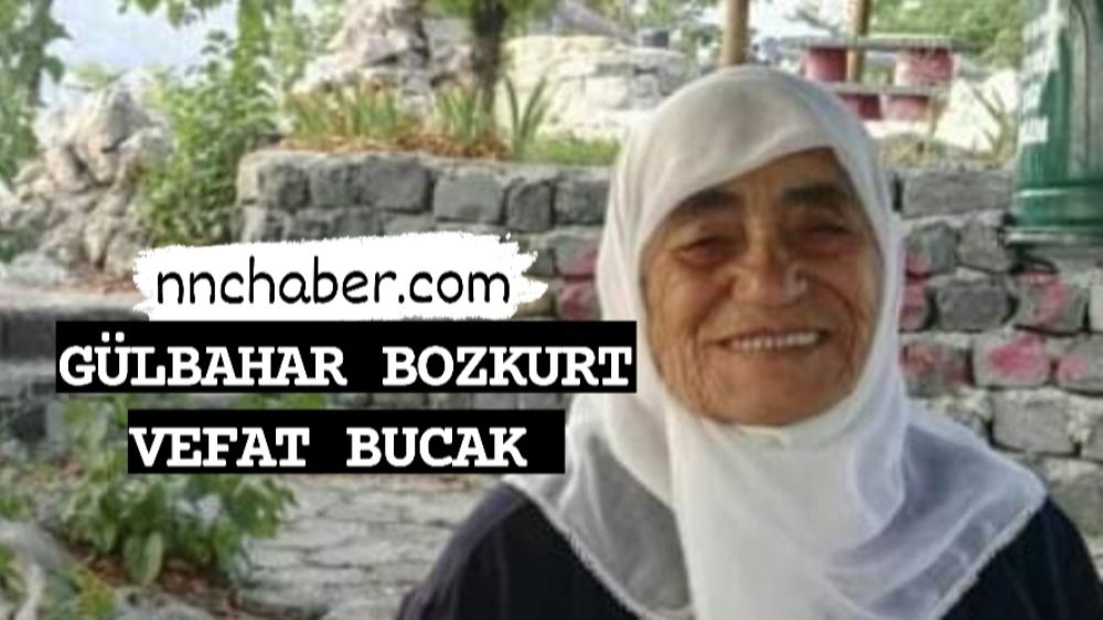 Bucak vefat Gülbahar Bozkurt