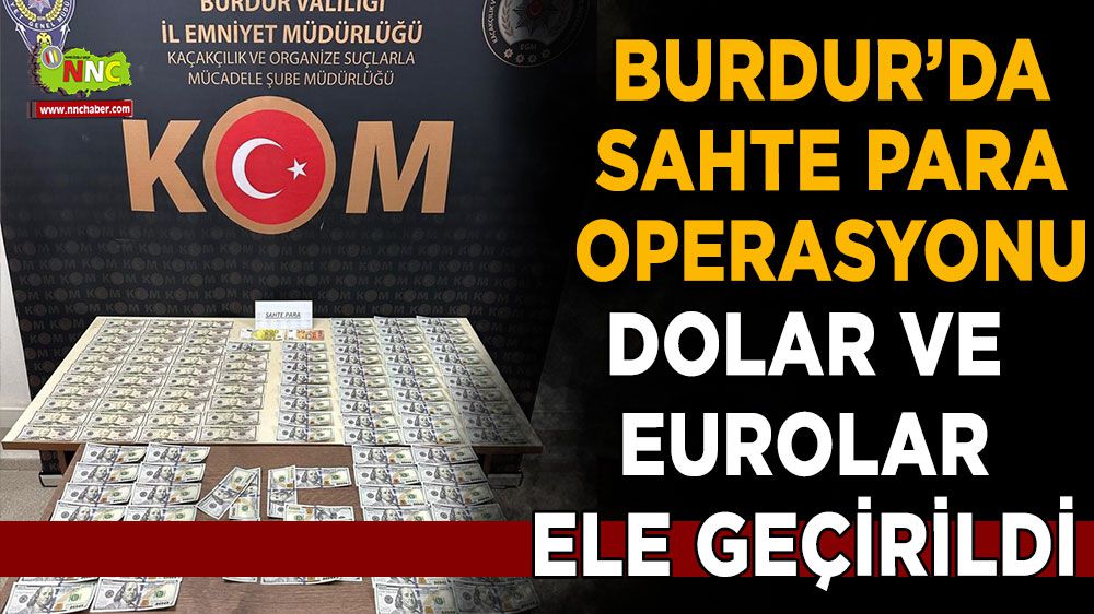 Burdur'da 450 bin liralık sahte para ele geçirildi