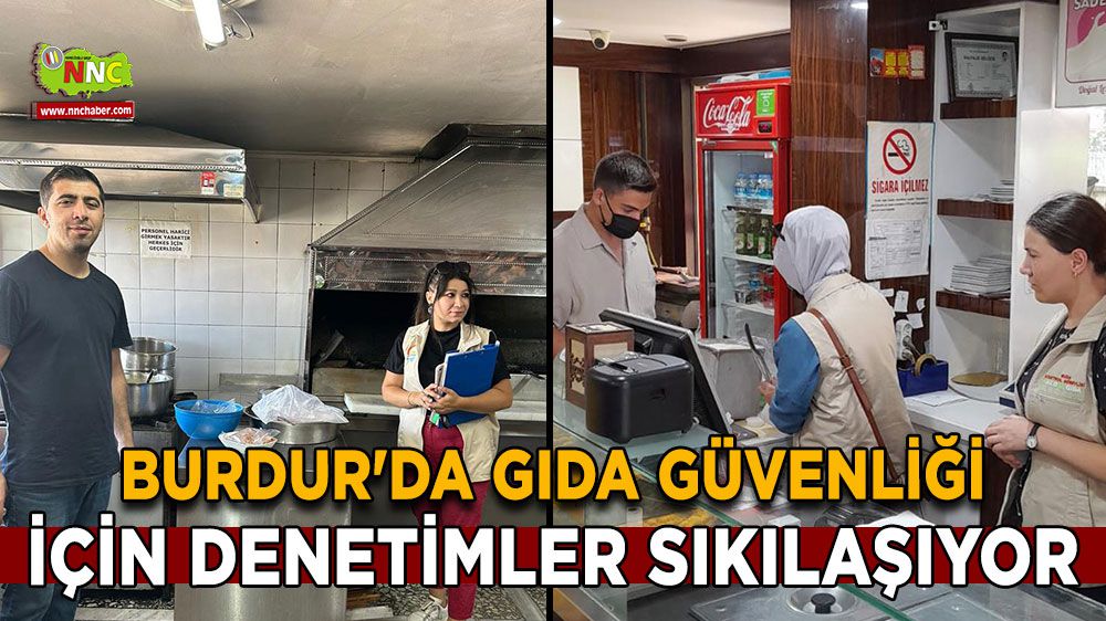 Burdur'da gıda güvenliği için denetimler sıkılaşıyor