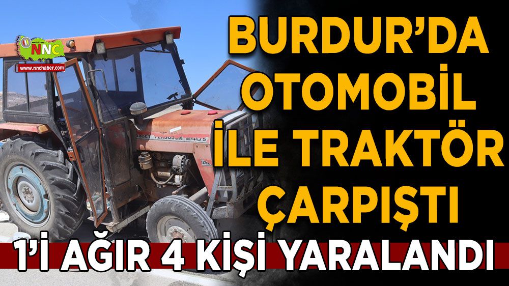Burdur'da trafik kazası: Traktör sürücüsü ağır yaralandı