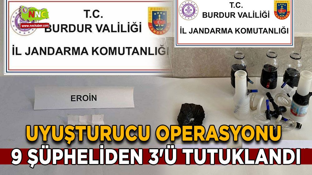 Burdur'da uyuşturucu operasyonu: 9 şüpheliden 3'ü tutuklandı