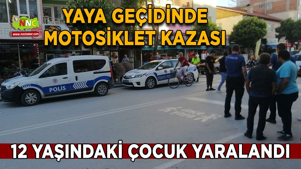 Burdur'da yaya geçidinde motosiklet kazası: 12 yaşındaki çocuk yaralandı