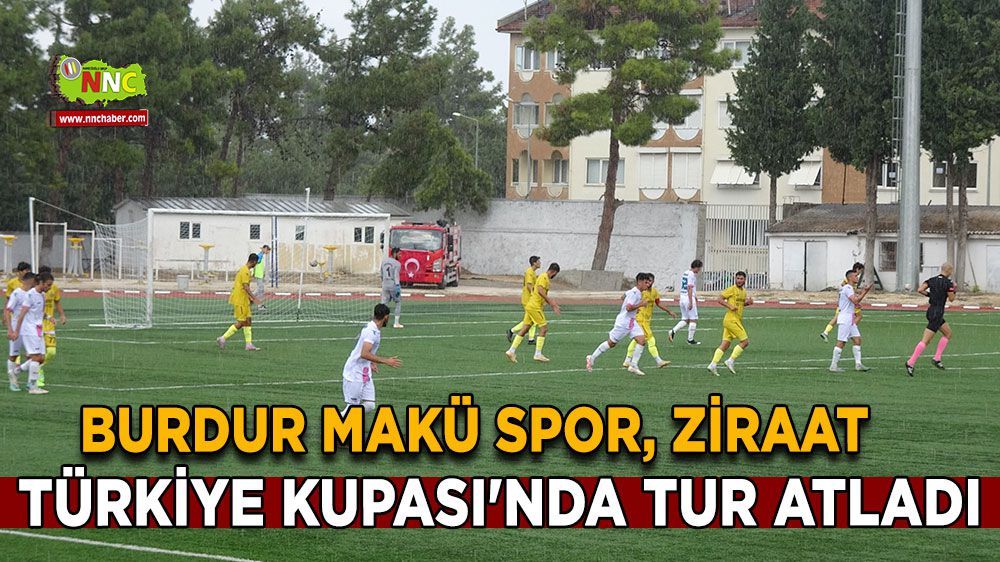 Burdur MAKÜ Spor, Ziraat Türkiye Kupası'nda tur atladı