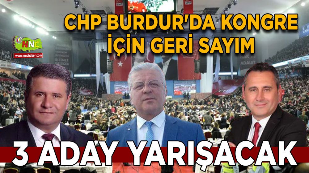 CHP Burdur'da kongre için geri sayım | 3 aday yarışacak