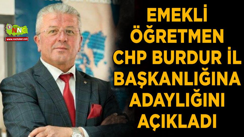 Emekli öğretmen Ersin Kaplan, CHP Burdur İl Başkanlığı'na aday oldu