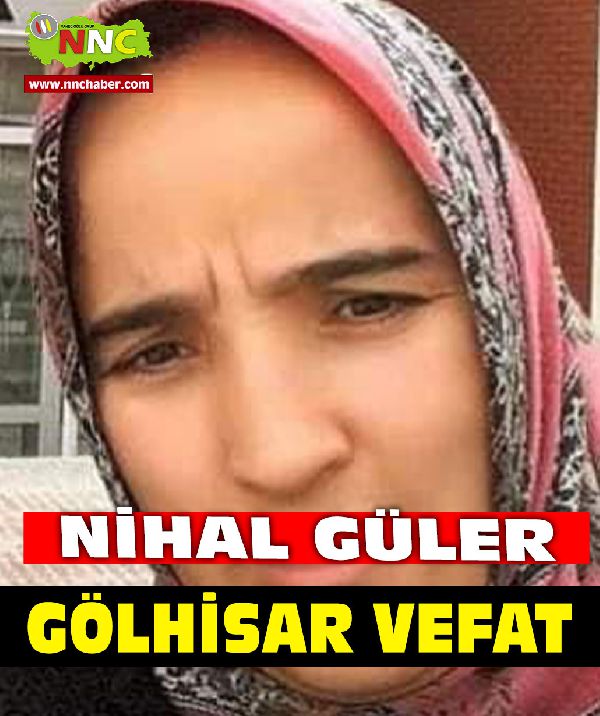 Gölhisar Trafik Kazası Vefat Nihal Güler 