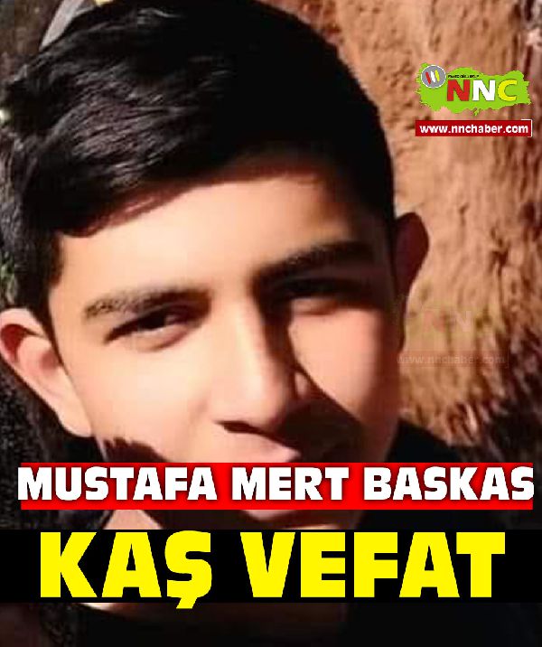 Kaş Vefat Mustafa Mert Baskas 