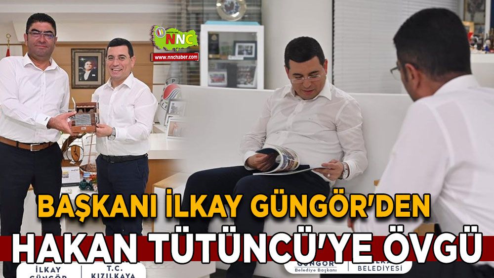 Kızılkaya Belediye Başkanı Güngör'den Tütüncü'ye Övgü