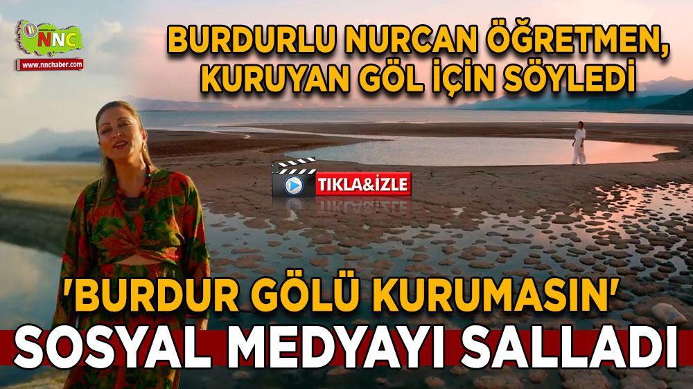 Nurcan Altınok'un 'Burdur Gölü Kurumasın' şarkısı sosyal medyayı salladı