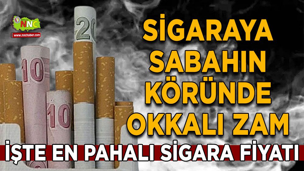 Sigaraya sabahın köründe okkalı zam İşte en pahalı sigara fiyatı