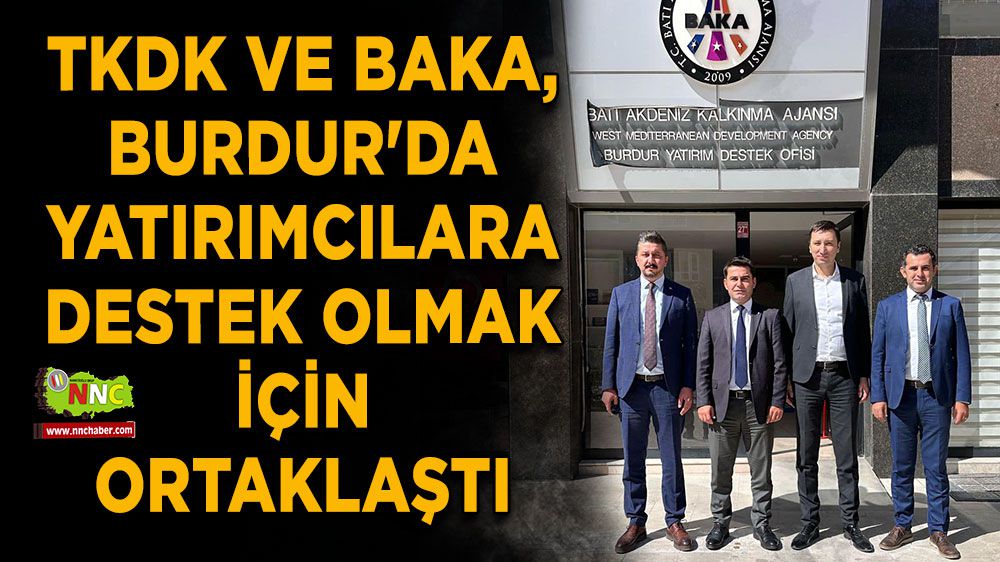 TKDK ve BAKA, Burdur'da yatırımcılara destek olmak için ortaklaştı