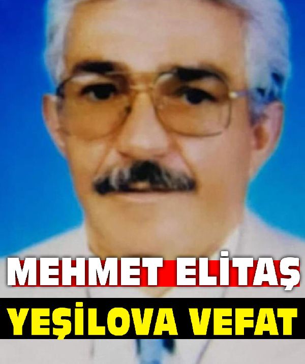 Yeşilova Vefat Mehmet Elitaş 