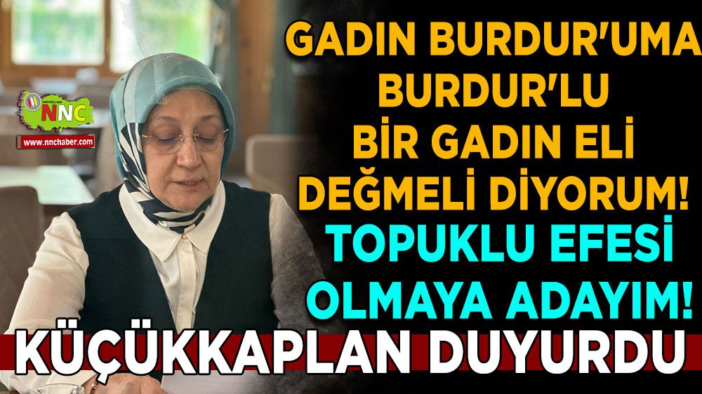AK Partili Fatma Küçükkaplan, Burdur belediye başkanlığına aday adayı oldu