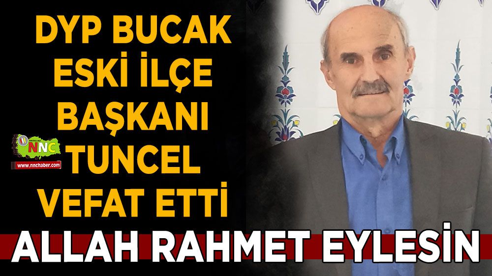 Bucak DYP Eski İlçe Başkanı Mustafa Tuncel vefat etti
