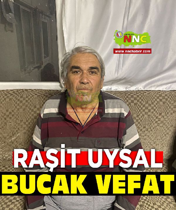 Bucak vefat Raşit Uysal