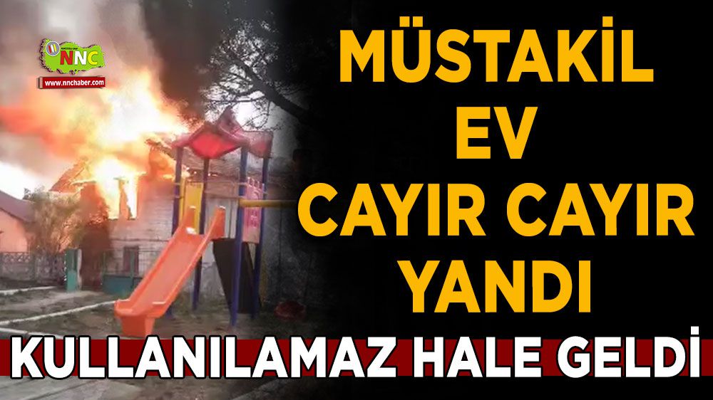 Burdur'da yangın: Ev kullanılamaz hale geldi