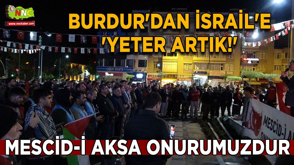 Burdur'dan İsrail'e: 'Yeter artık!'