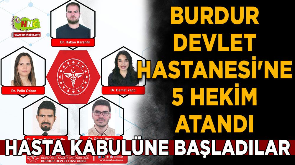 Burdur Devlet Hastanesi'ne 5 hekim atandı