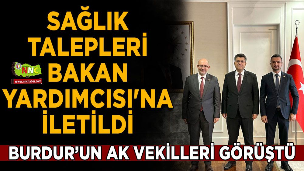 Burdur'un sağlık talepleri Bakan Yardımcısı'na iletildi