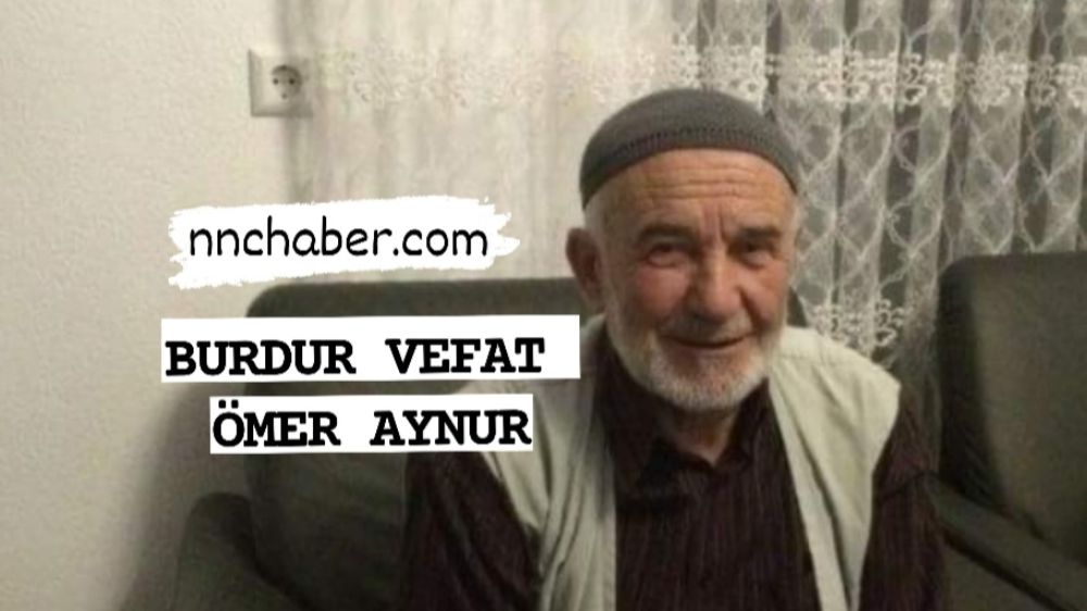 Burdur Vefat Ömer Aynur